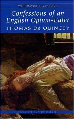 Thomas De Quincey: The confessions of an english opium eater (1999)