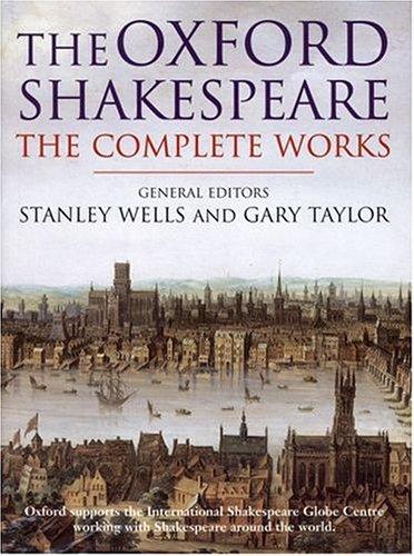 William Shakespeare: The Complete Works (1998, Oxford University Press)