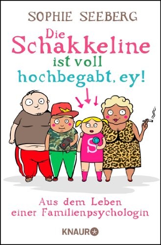 Sophie Seeberg: Die Schakkeline ist voll hochbegabt, ey (Paperback, 2013, Knaur Taschenbuch)