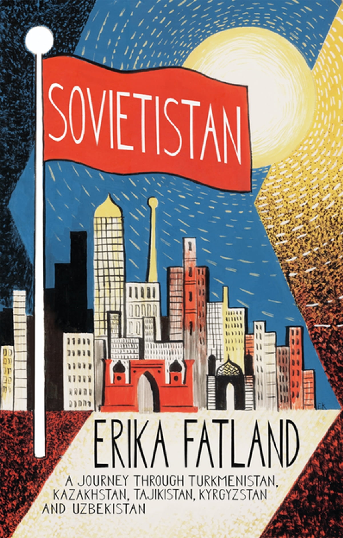 Erika Fatland, Kari Dickson: Sovietistan (Paperback, 2020, Maclehose Press)