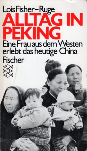 Lois Fisher-Ruge: Alltag in Peking (German language, 1988, Fischer Taschenbuch Verlag)