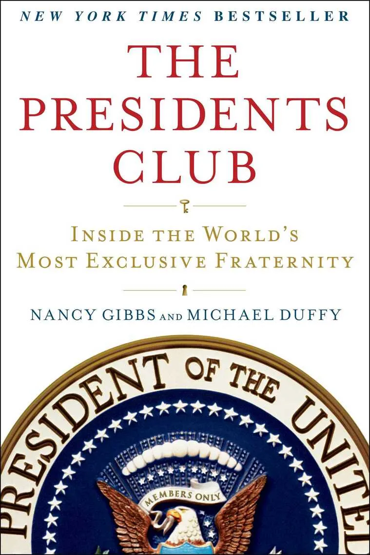 Nancy Gibbs: The presidents club : inside the world's most exclusive fraternity (2012)