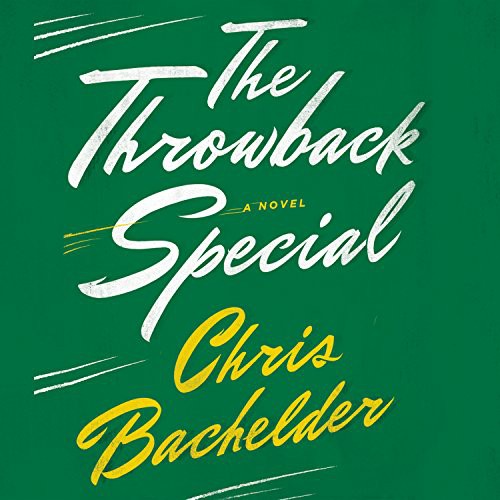 R. C. Bray, Chris Bachelder: The Throwback Special (AudiobookFormat, 2016, HighBridge Audio)