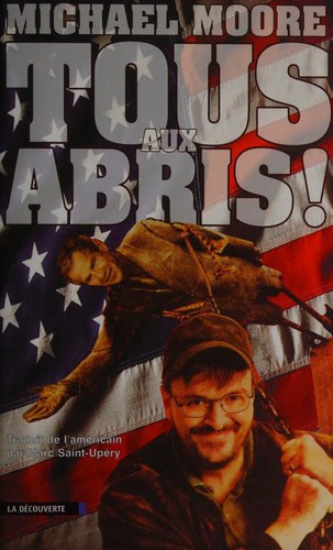 Michael Moore: Tous aux abris! (French language, 2004, La Découverte)