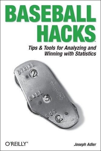 Joseph Adler: Baseball Hacks (2006, O'Reilly Media, Inc.)