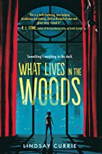 Lindsay Currie: What Lives in the Woods (2021, Sourcebooks, Incorporated)