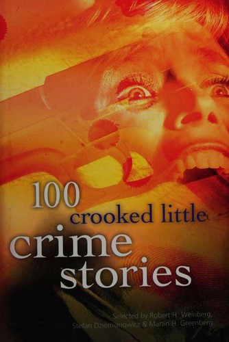 Jean Little, Stefan R. Dziemianowicz, Robert H. Weinberg: 100 Crooked Little Crime Stories (Paperback, 1994, Sterling Publishing)