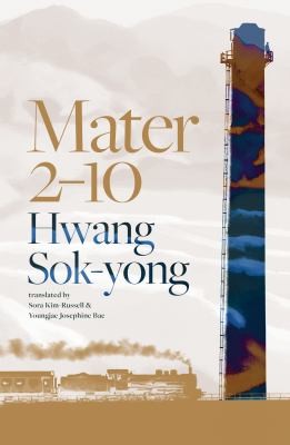 Hwang Sok-yong, Sora Kim-Russell, Youngjae Josephine Bae: Mater 2-10 (2023, Scribe Publications)