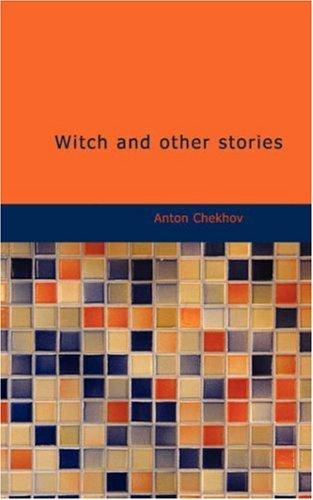 Anton Chekhov: Witch and other stories (Paperback, 2006, BiblioBazaar)