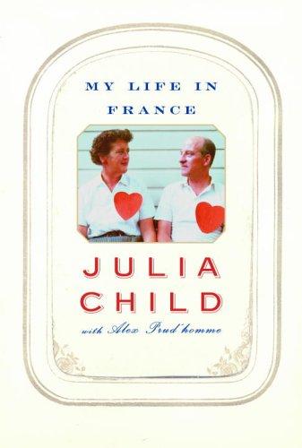 Julia Child: My life in France (2006, Knopf)