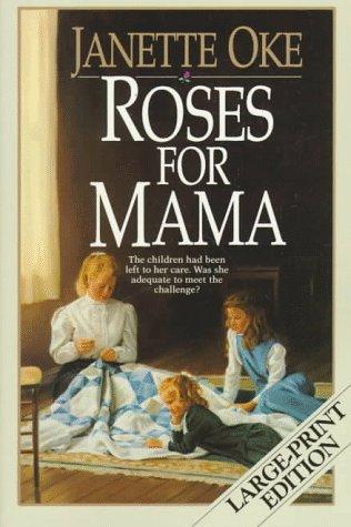 Janette Oke: Roses for Mama (1991, Bethany House Publishers)