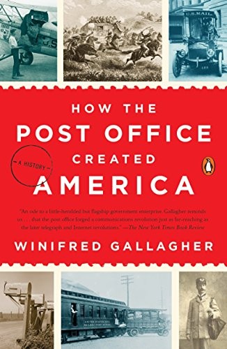 Winifred Gallagher: How the Post Office Created America (Paperback, 2017, Penguin Books)
