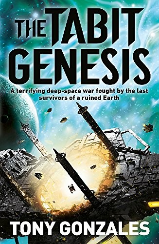 Tony Gonzales: The Tabit Genesis (Paperback, 2016, Gollancz)