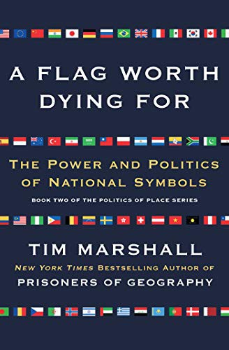 Tim Marshall: A Flag Worth Dying For (Paperback, 2018, Scribner)