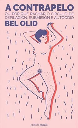 María Alonso Seisdedos, Bel Olid Báez: A contrapelo (Paperback, galego language, Edicións Embora)