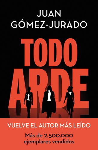 Juan Gómez-Jurado: Todo arde (Hardcover, 2022, B)