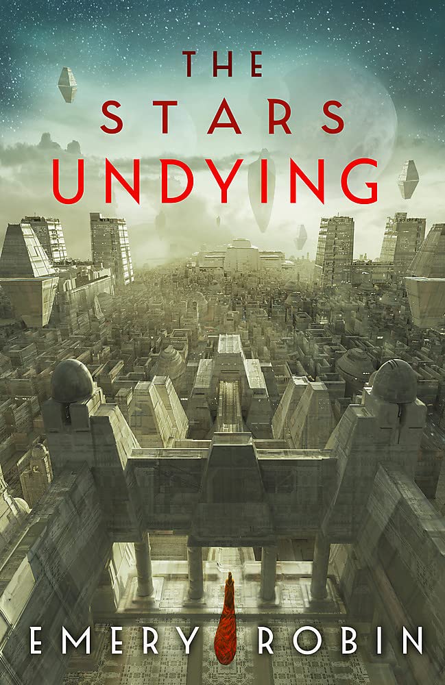 Emery Robin: The Stars Undying (Hardcover, 2022, Orbit)