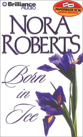Nora Roberts: Born in Ice (Born In Trilogy) (AudiobookFormat, 2001, Paperback Nova Audio Books)