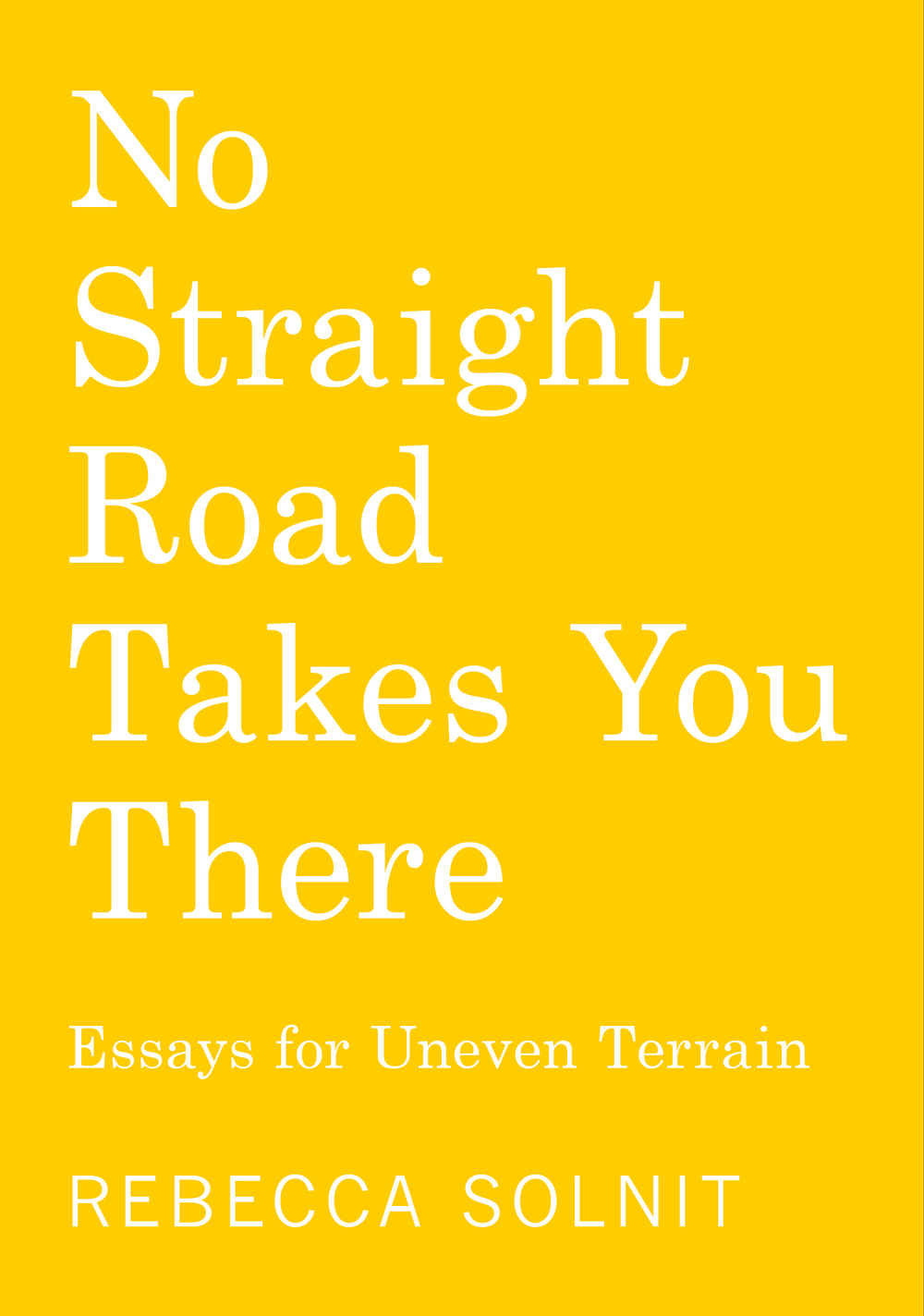 Rebecca Solnit: No Straight Road Takes You There (Paperback, 2025, Haymarket)