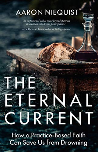 Aaron Niequist: The Eternal Current (Hardcover, 2018, WaterBrook)