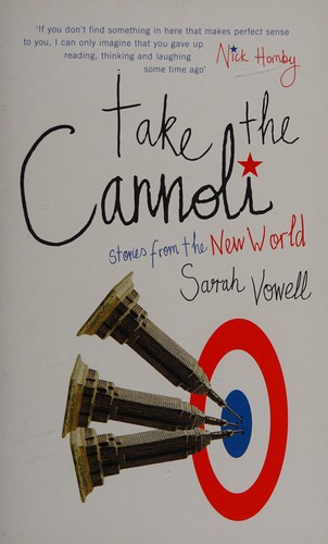 Sarah Vowell: Take the cannoli (2002, Hamish Hamilton)