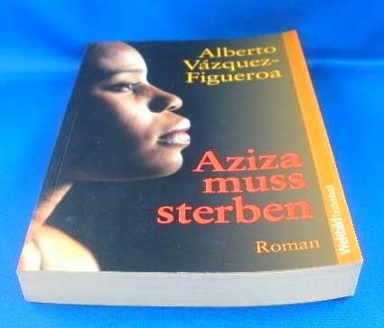 Alberto Vázquez-Figueroa: Aziza muss sterben (Paperback, german language)