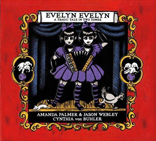 Amanda Palmer, Jason Webley, Cynthia von Buhler: Evelyn Evelyn