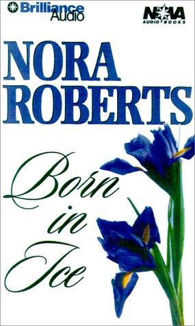 Nora Roberts: Born in Ice (Born In Trilogy) (AudiobookFormat, 2000, Nova Audio Books)