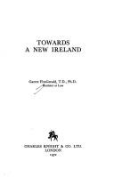 Garret FitzGerald: Towards a new Ireland. (1972, C. Knight)