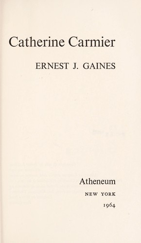Ernest J. Gaines: Catherine Carmier (1964, Atheneum)