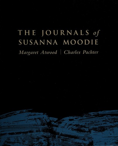 Margaret Atwood: The journals of Susanna Moodie (1997, Macfarlane Walter & Ross)