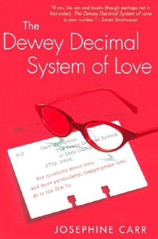 Josephine Carr: The Dewey decimal system of love (2003, New American Library)
