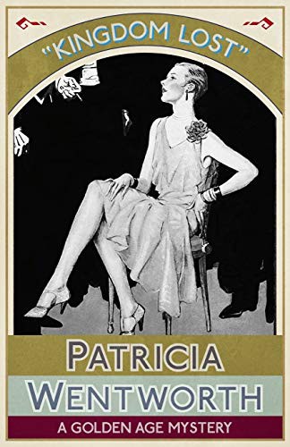 Patricia Wentworth: Kingdom Lost (Paperback, 2016, Dean Street Press)