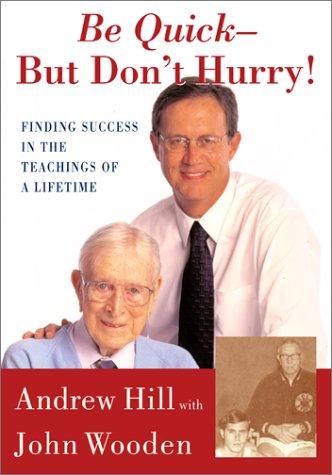 John Wooden, Andrew Hill: Be Quick But Don't Hurry (Hardcover, 2001, Simon & Schuster)