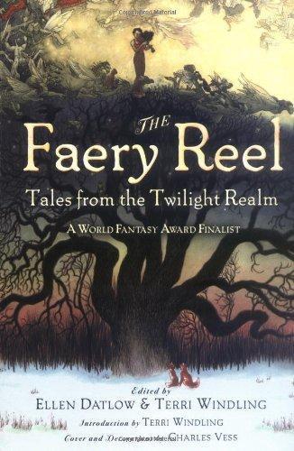 Ellen Datlow: The Faery Reel: Tales from the Twilight Realm (2006, Puffin)
