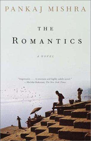 Pankaj Mishra: The Romantics (2001, Anchor)