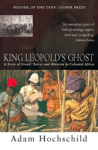 Adam Hochschild: King Leopold's Ghost (Paperback, 2006, Pan Books)