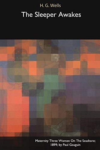 H. G. Wells: The Sleeper Awakes (2017, Blurb)