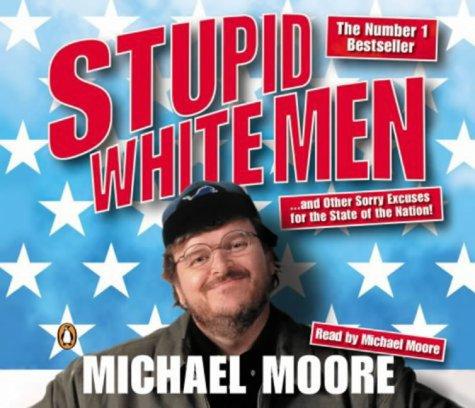 Michael Moore: Stupid White Men (Penguin Audiobooks)