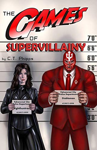 C. T. Phipps: The Games of Supervillainy (Paperback, 2019, Mystique Press)