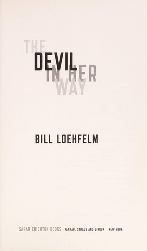 Bill Loehfelm: The devil in her way (2013, Sarah Crichton Books/Farrar, Straus and Giroux)