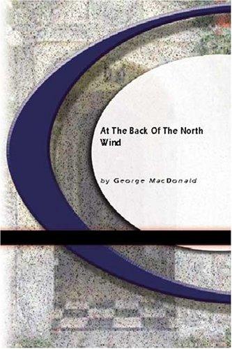 George MacDonald: At The Back of The North Wind (Paperback, 2004, BookSurge Classics)
