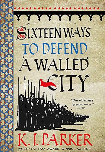 K.J. Parker: Sixteen Ways to Defend a Walled City (Paperback, 2019, Orbit)