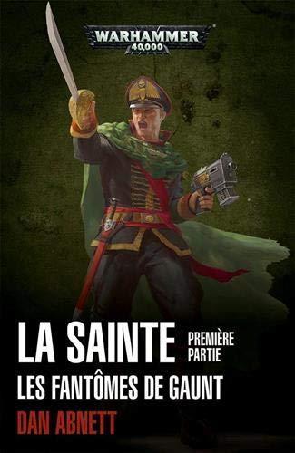 Dan Abnett: Les Fantômes de Gaunt Cycle second La Sainte Première partie (2020)