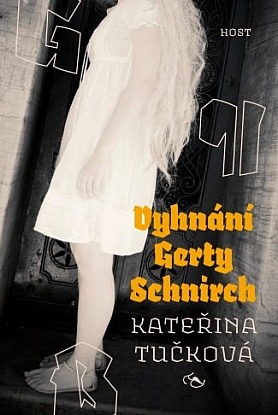 Kateřina Tučková: Vyhnání Gerty Schnirch (Hardcover, Czech language, 2009, Host)