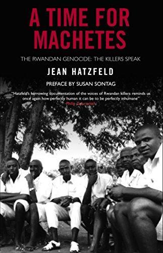 Jean Hatzfeld: A Time for Machetes: The Rwandan Genocide - The Killers Speak (2008)