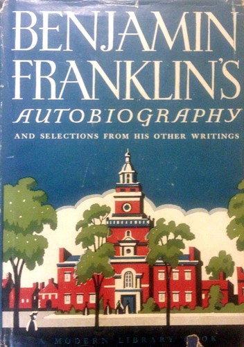 Benjamin Franklin, Benjamin Franklin, Benjamin Franklin Wright: Benjamin Franklin's Autobiography and Selections from His Other Writings (Hardcover, 1950, Modern Library)