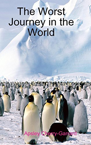 Apsley Cherry-Garrard: The Worst Journey in the World (Hardcover, 2010, Lulu.com)