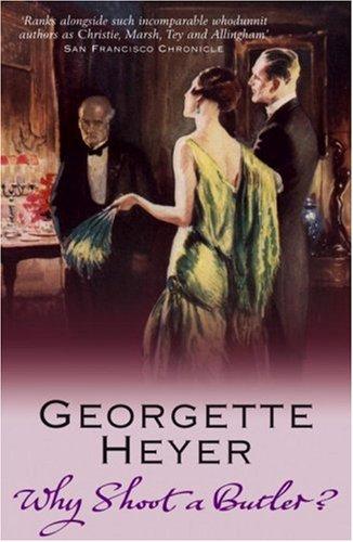 Georgette Heyer: Why Shoot a Butler? (Paperback, 2007, Arrow)