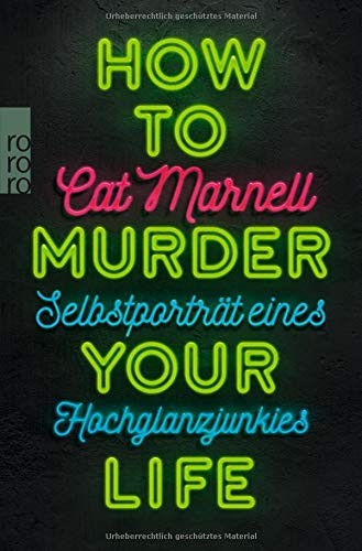 Cat Marnell: How to Murder Your Life (Paperback, 2017, Rowohlt Taschenbuch)